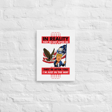 IN REALITY THEY'RE NOT AFTER ME Canvas